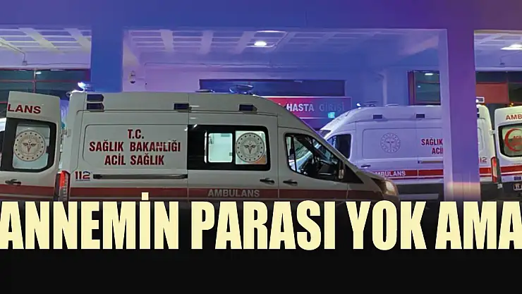 Yangından kurtarılıp ambulansa alındı, hastaneye gideceğini öğrenince 'Annemin parası yok ama' dedi