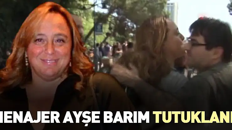 Ayşe Barım tutuklandı