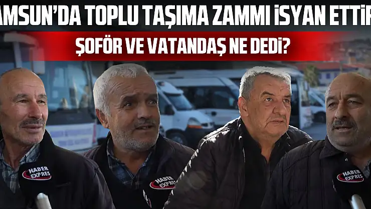 Samsun'da Toplu Taşıma Zammı isyan Ettirdi