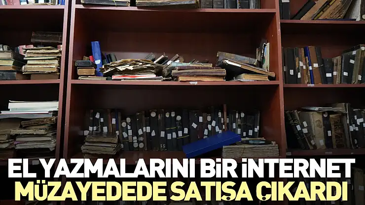 El yazmalarını bir internet müzayedede satışa çıkardı