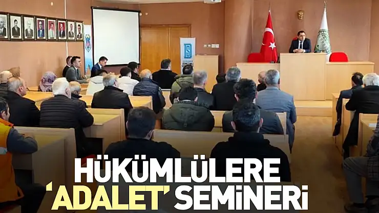HÜKÜMLÜLERE 'ADALET' SEMİNERİ