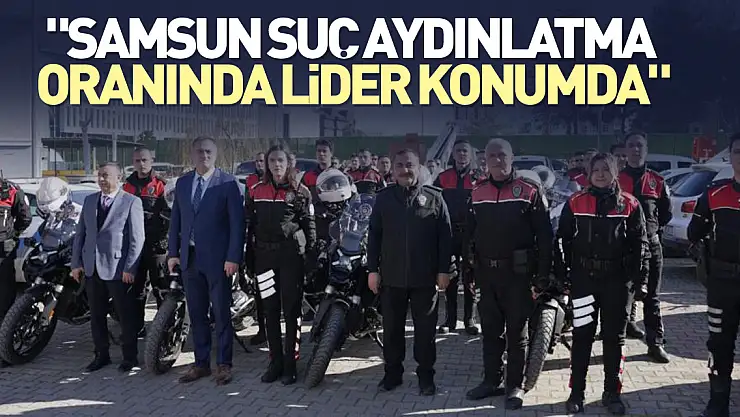 'Samsun suç aydınlatma oranında lider konumda'