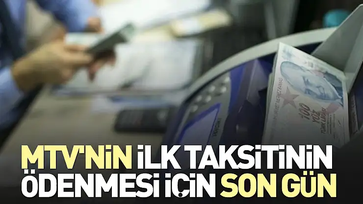 MTV ÖDEMESİ İÇİN SON GÜN