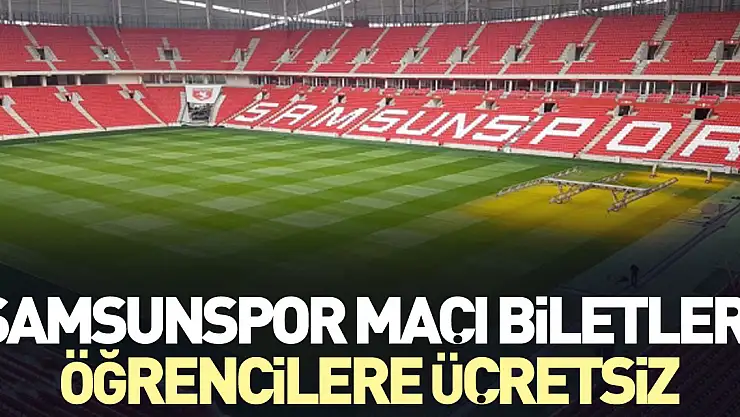 Samsunspor maçı biletleri öğrencilere ücretsiz