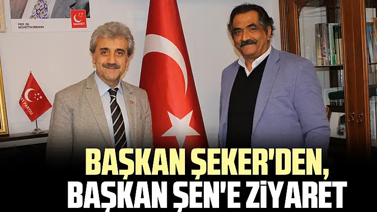 BAŞKAN ŞEKER'DEN,BAŞKAN ŞEN'E ZİYARET