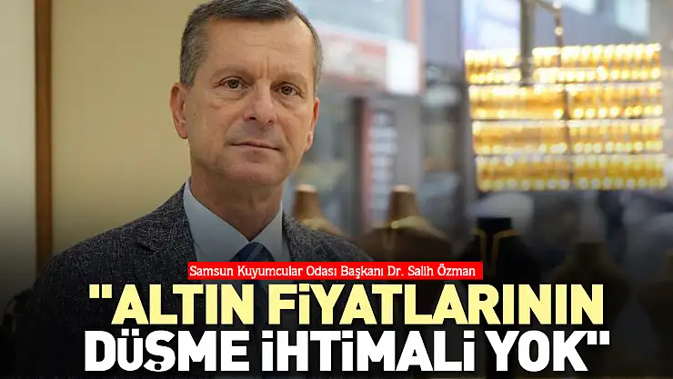 'Altın fiyatlarının düşme ihtimali yok'