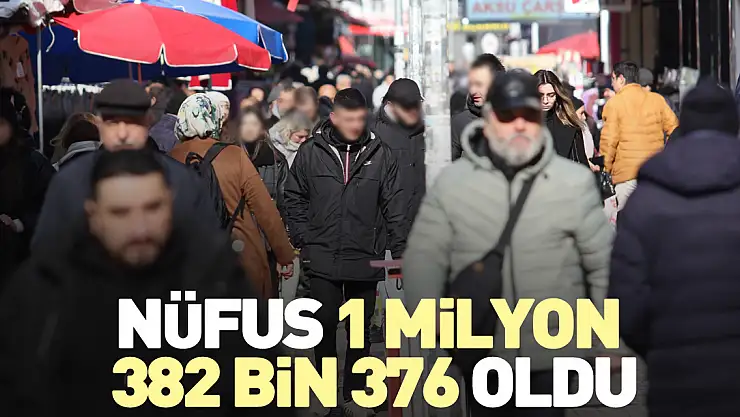 Nüfus , 1 milyon 382 bin 376 oldu