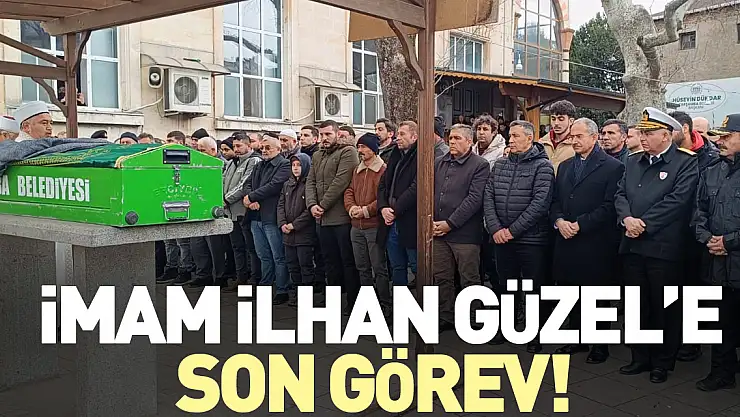 İmam İlhan Güzel'e son görev!