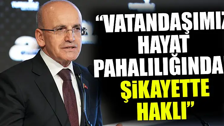 'Vatandaşımız hayat pahalılığından şikayette haklı'