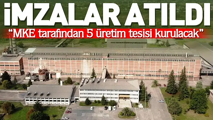 'İmzalar atıldı, 5 üretim tesisi kurulacak'