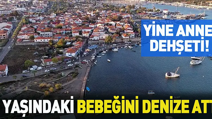 1 yaşındaki bebeğini denize attı
