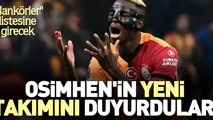 Osimhen'in yeni takımını duyurdular!