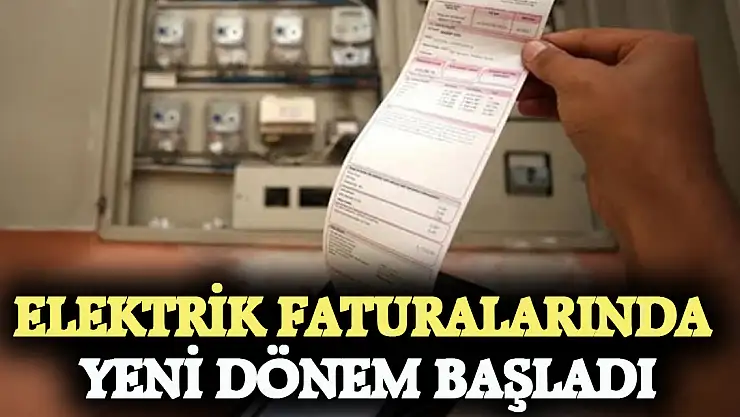 Elektrik faturalarında yeni dönem başladı