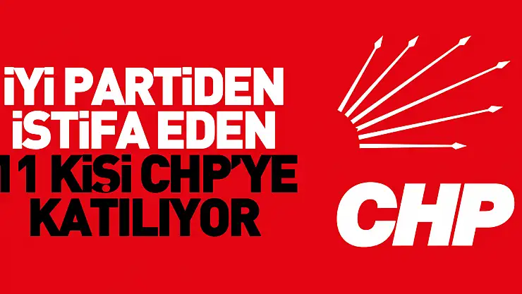 İYİ Partiden istifa eden 11 kişi CHP'ye katılıyor