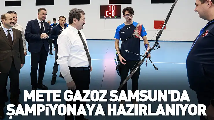 Mete Gazoz Samsun'da Şampiyonaya hazırlanıyor