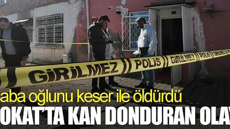 Tokat'ta kan donduran olay