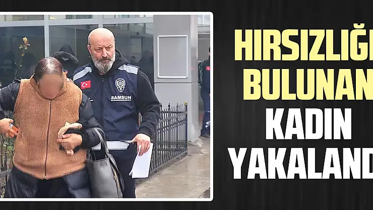 Hırsızlığı bulunan kadın yakalandı