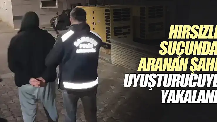 HIRSIZLIK SUÇUNDAN ARANAN ŞAHIS UYUŞTURUCUYLA YAKALANDI