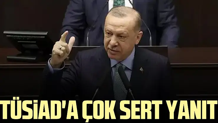 TÜSİAD'a çok sert yanıt