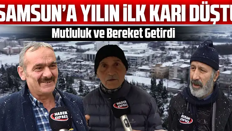 Samsun'a Yılın İlk Karı Düştü: Mutluluk ve Bereket Getirdi