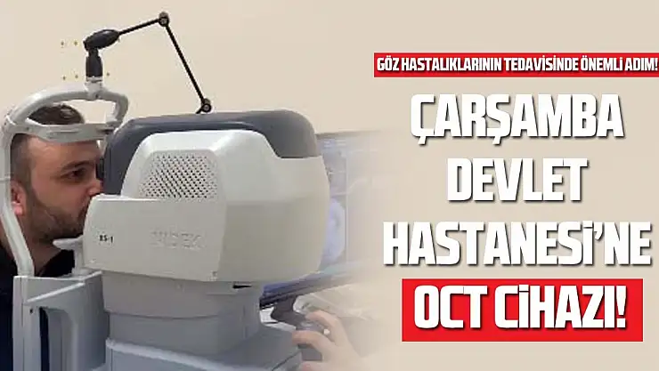Çarşamba Devlet Hastanesi'ne OCT!