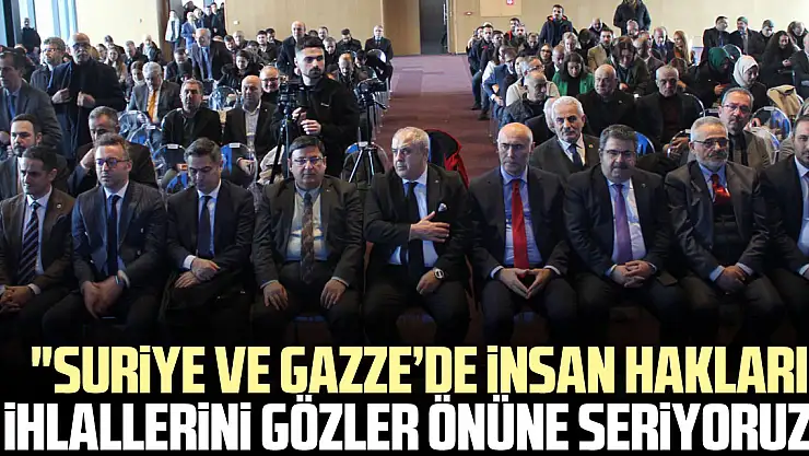 'Suriye ve Gazze'de insan Hakları ihlallerini Gözler Önüne Seriyoruz'