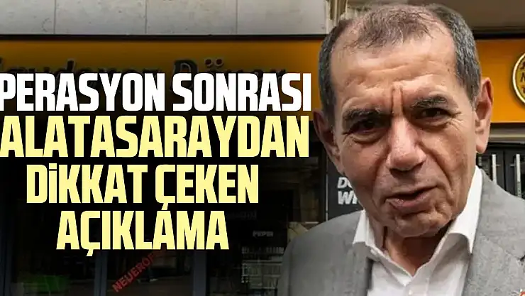 OPERASYON SONRASI GALATASARAYDAN DiKKAT ÇEKEN AÇIKLAMA