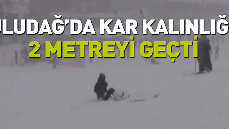 Uludağ, son 20 yılın kar rekorunu kırdı