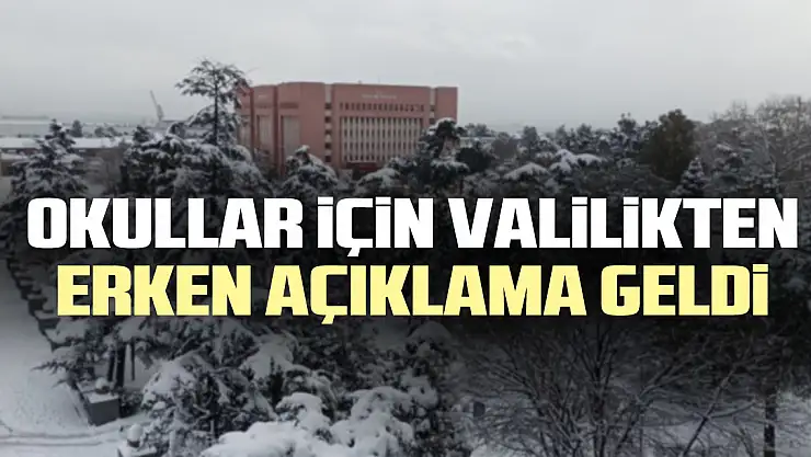 OKULLAR iÇiN VALiLiKTEN ERKEN AÇIKLAMA GELDi