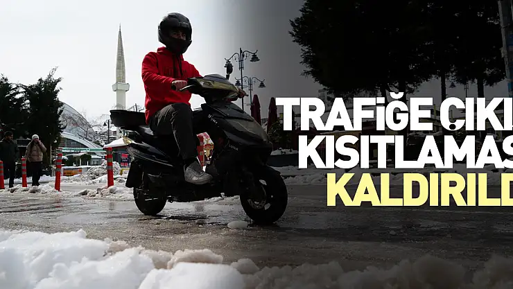 Trafiğe çıkış kısıtlaması kaldırıldı