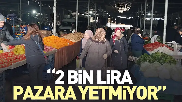 '2 bin lira pazara yetmiyor'