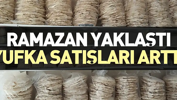 Ramazan Yaklaştı, Yufka Satışları Arttı
