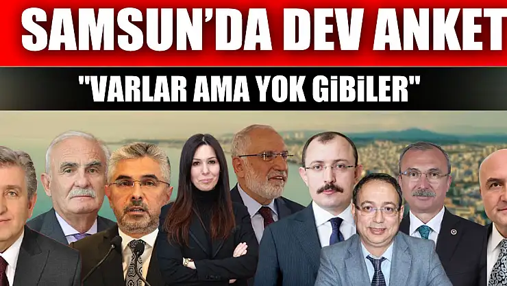 Samsun'da Dev Anket 'Varlar ama yok gibiler'