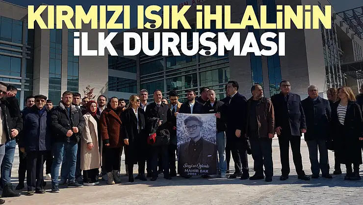 Kırmızı ışık ihlalinin ilk duruşması