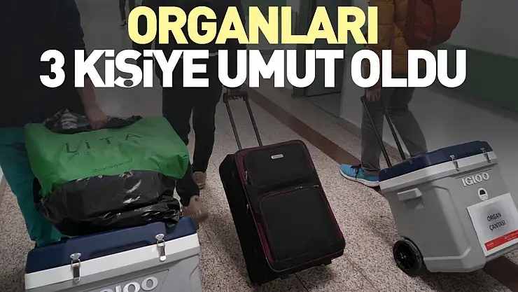 Organları 3 kişiye umut oldu