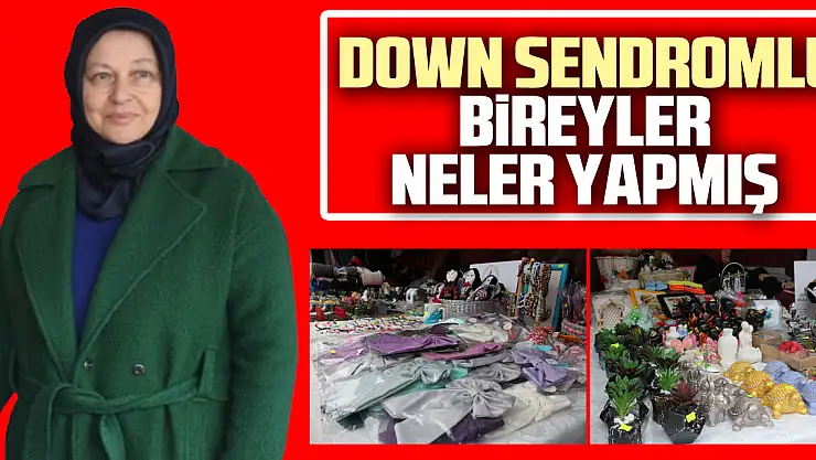 Down sendromlu bireyler neler yapmış