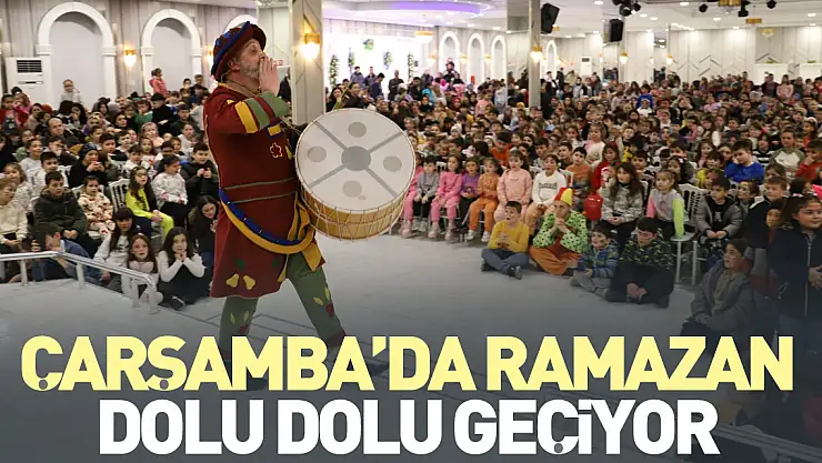 ÇARŞAMBA'DA RAMAZAN DOLU DOLU GEÇİYOR