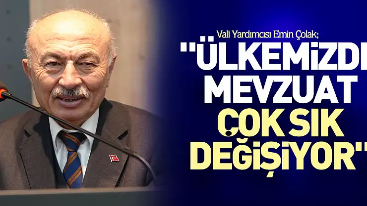'Ülkemizde mevzuat çok sık değişiyor'