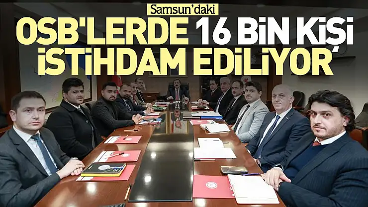 16 bin kişi istihdam ediliyor
