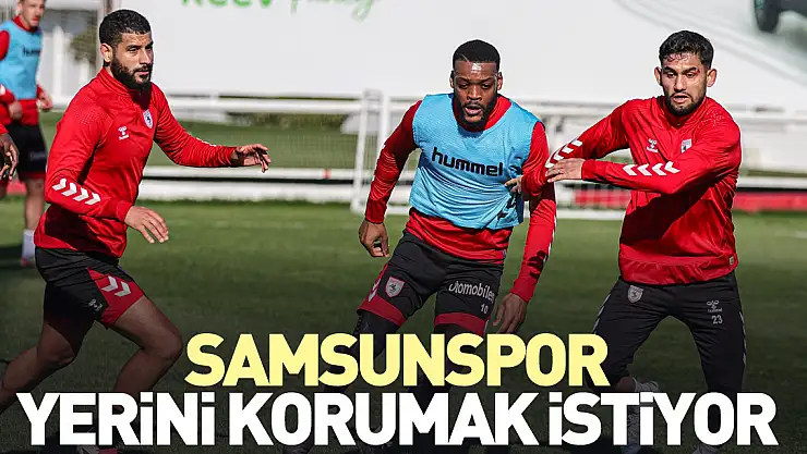 Samsunspor, yerini korumak istiyor