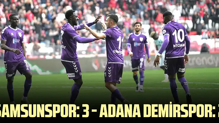 Samsunspor: 3 - Adana Demirspor: 2