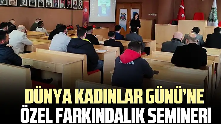 Dünya Kadınlar Günü'ne  özel farkındalık semineri