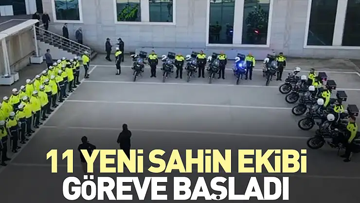 11 yeni Şahin ekibi göreve başladı