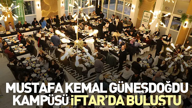 Mustafa Kemal Güneşdoğdu Kampüsü İftar'da Buluştu