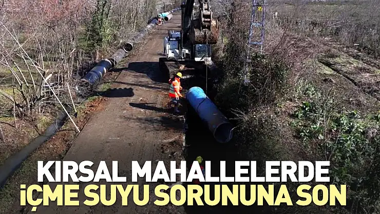 Kırsal mahallelerde içme suyu sorununa son