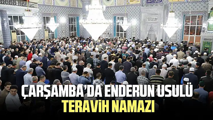 ÇARŞAMBA'DA ENDERUN USULÜ TERAVİH NAMAZI