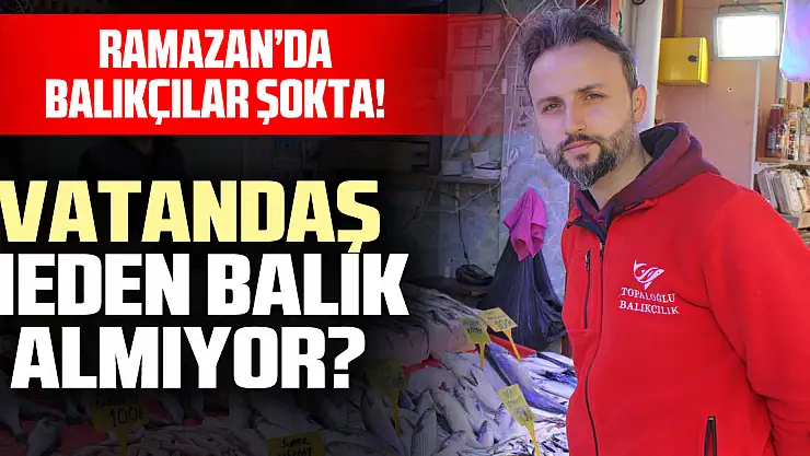 Ramazan'da Balıkçılar Şokta!