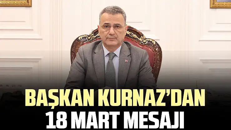 Başkan Kurnaz'dan 18 Mart Mesajı