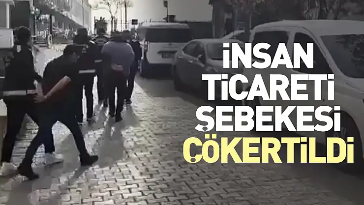 İnsan ticareti şebekesi çökertildi