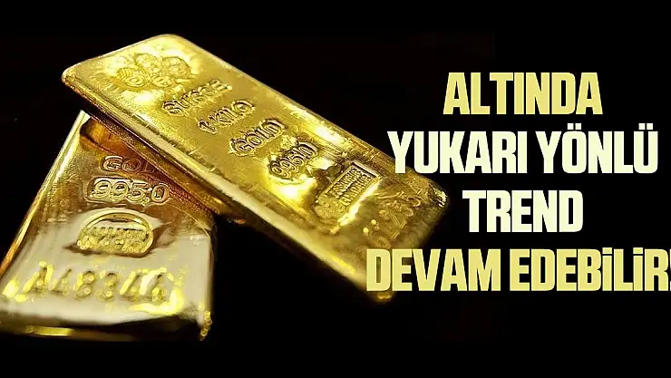 Altında yukarı yönlü trend devam edebilir!